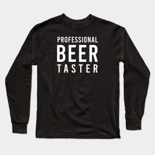 Professional Beer Taster - Funny Long Sleeve T-Shirt